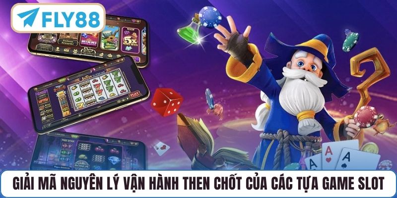 Giải mã nguyên lý vận hành then chốt của các tựa game slot