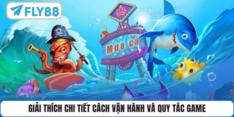 Giải thích chi tiết cách vận hành và quy tắc game