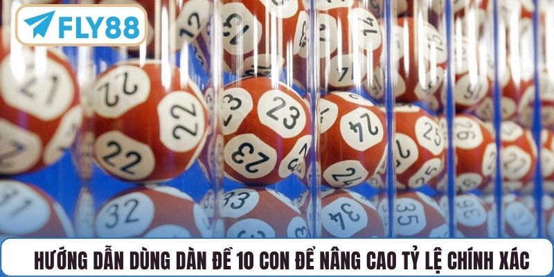 Hướng dẫn dùng dàn đề 10 con để nâng cao tỷ lệ chính xác