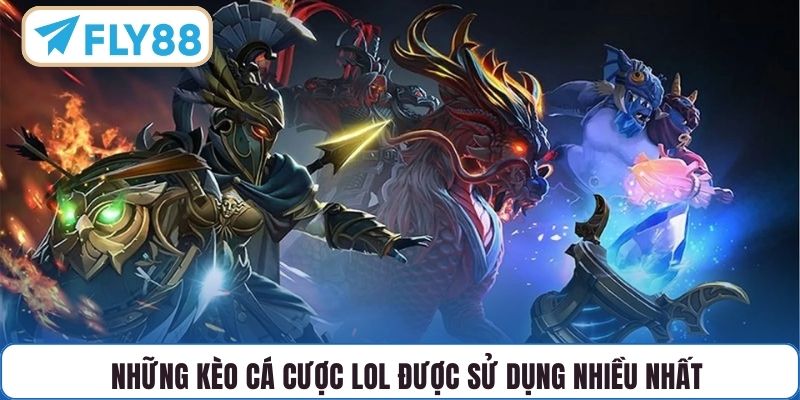 Những kèo cá cược LOL được sử dụng nhiều nhất