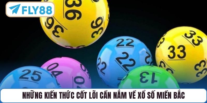 Những kiến thức cốt lõi cần nắm về xổ số miền Bắc