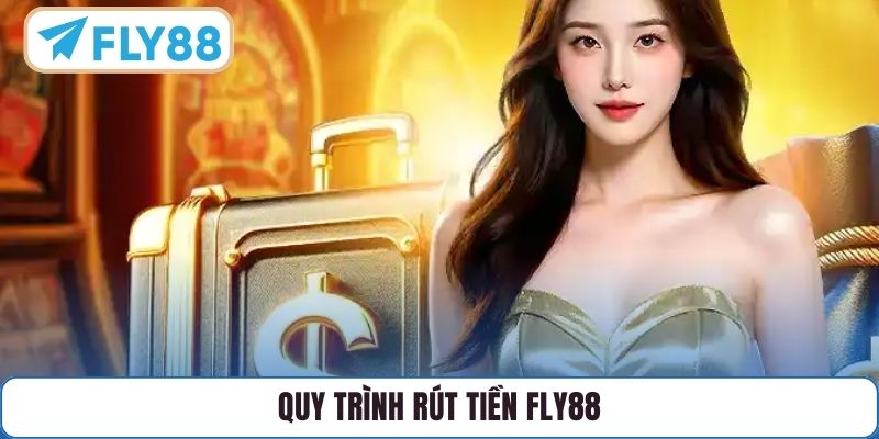 Quy trình rút tiền FLY88