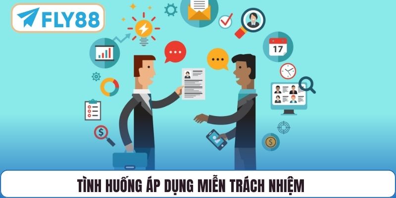 Tình huống áp dụng miễn trách nhiệm